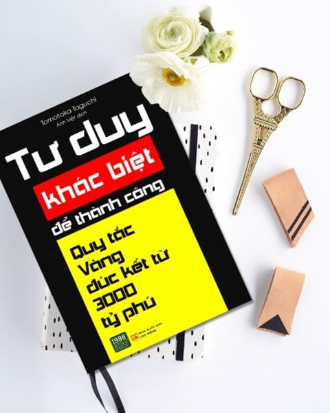 Tư duy khác biệt để thành công - Quy tắc vàng đúc kết từ 3000 tỷ phú